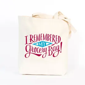 I Remembered My Grocery Bag! Tote Bag